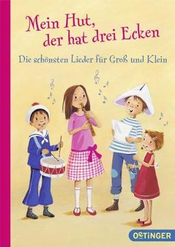 Mein Hut, der hat drei Ecken: Die schönsten Lieder für Groß und Klein