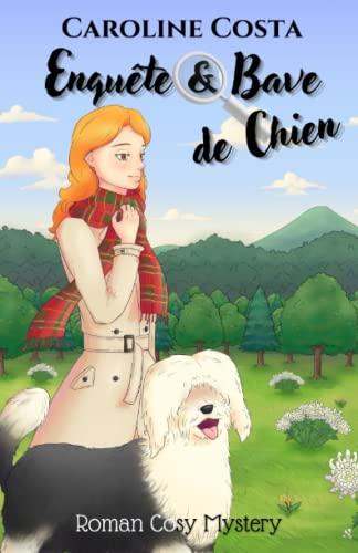 Enquête et bave de chien: Un cosy mystery à frémir de rire !