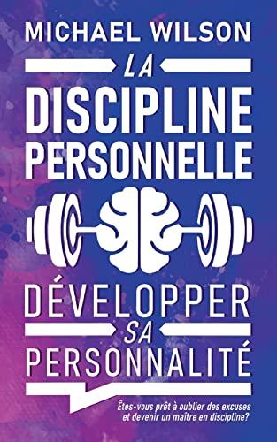 La discipline personnelle : Développer sa personnalité