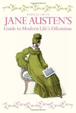 Jane Austen's Guide to Modern Life's Dilemmas