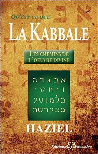 Qu'est-ce que la Kabbale ? : les chemins de l'oeuvre divine