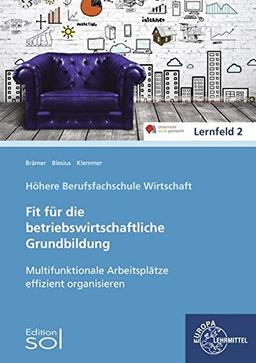 Multifunktionale Arbeitsplätze effizient organisieren: Fit für die betriebswirtschaftliche Grundbildung