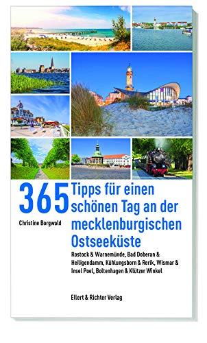 365 Tipps für einen schönen Tag an der mecklenburgischen Ostseeküste: Rostock & Warnemünde, Bad Doberan & Heiligendamm, Kühlungsborn & Rerik, Wismar & Insel Poel, Boltenhagen & Klützer Winkel