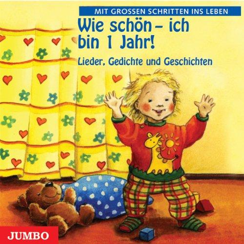 Wie schön - ich bin 1 Jahr. CD: Lieder, Kniereiter und Fingerspiele