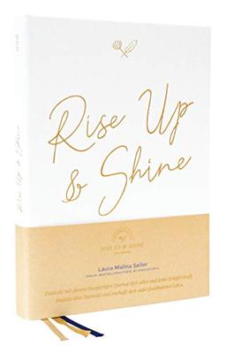 Rise Up & Shine Journal: Entdecke mit diesem einzigartigen Journal dich selbst und deine Schöpferkraft. Entfalte dein Potenzial und erschaffe dein außergewöhnliches Leben