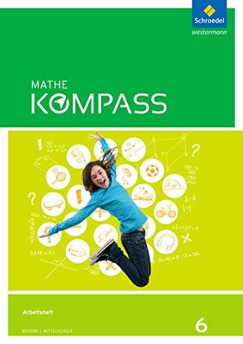 Mathe Kompass - Ausgabe für Bayern: Arbeitsheft mit Lösungen 6