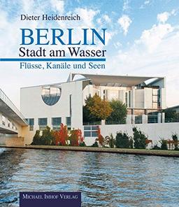 Berlin - Stadt am Wasser: Flüsse, Kanäle und Seen