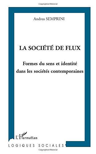 La société de flux : formes du sens et identité dans les sociétés contemporaines