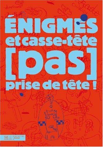 Enigmes et casse-tête (pas) prise de tête !