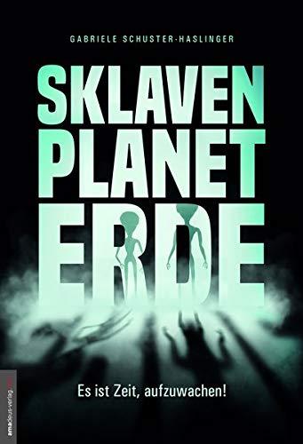 Sklavenplanet Erde: Es ist Zeit, aufzuwachen!