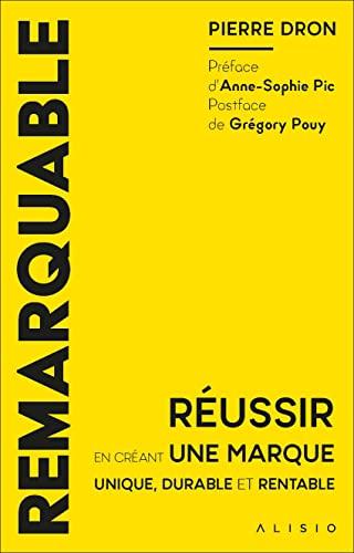 Remarquable : réussir en créant une marque unique, durable et rentable