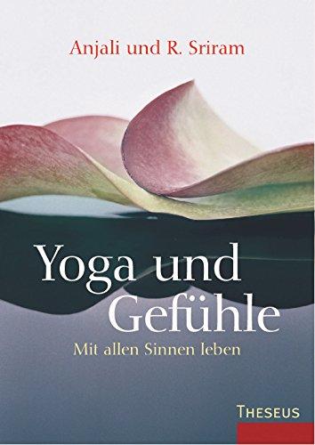 Yoga und Gefühle: Mit allen Sinnen leben