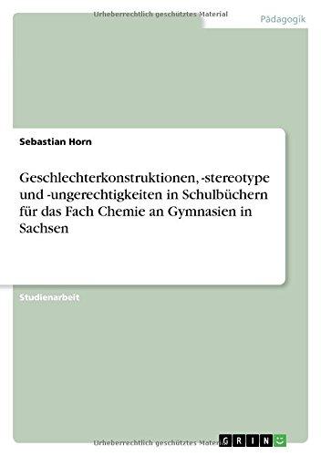 Geschlechterkonstruktionen, -stereotype und -ungerechtigkeiten in Schulbüchern für das Fach Chemie an Gymnasien in Sachsen