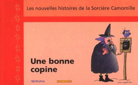 Les nouvelles histoires de la sorcière Camomille. Vol. 6. Une bonne copine