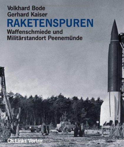 Raketenspuren. Waffenschmiede und Militärstandort Peenemünde