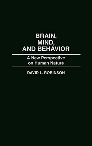 Brain, Mind, and Behavior: A New Perspective on Human Nature (Bibliographies of Battles and)