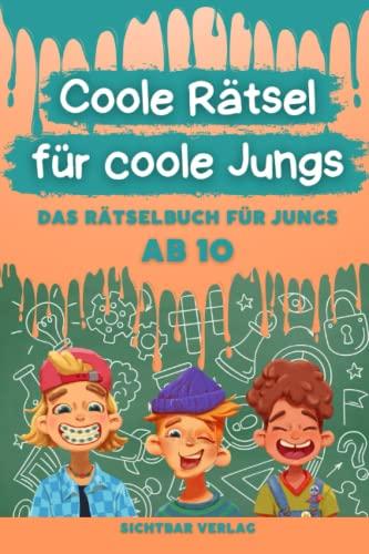 Coole Rätsel für coole Jungs: Das Rätselbuch für Jungs ab 10 (Logikrätsel, Kreuzworträtsel, Sudoku und weitere Rätsel für Kinder) (Coole Rätsel für coole Kids, Band 2)