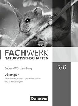 Fachwerk Naturwissenschaften - Baden-Württemberg: 5./6. Schuljahr: Biologie, Naturphänomene und Technik - Lösungen