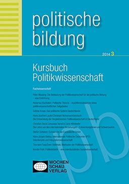 Kursbuch Politikwissenschaft: Politische Bildung Nr. 3/2014