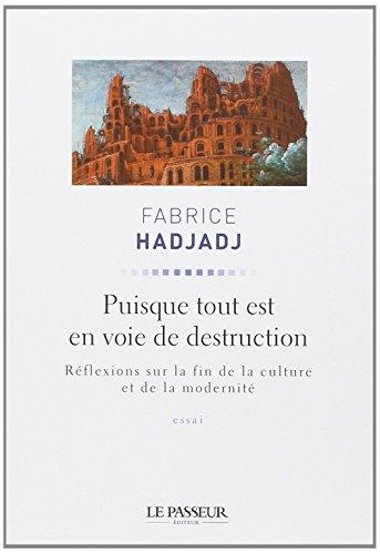 Puisque tout est en voie de destruction : réflexions sur la fin de la culture et de la modernité : essai