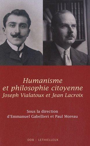 Humanisme et philosophie citoyenne : Jean Lacroix, Joseph Vialatoux : actes du colloque des 16, 17, 18 janvier 2008, Université catholique de Lyon