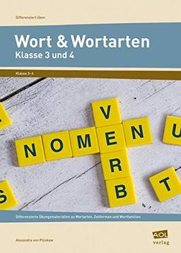 Wort und Wortarten - Klasse 3 und 4: Differenzierte Übungsmaterialien zu Wortarten, Zeitformen und Wortfamilien (Differenziert üben)