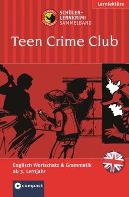 Teen Crime Club: Lernziel Englisch Wortschatz und Grammatik ab dem 3. Lernjahr. Mit zahlreichen Übungen, Illustrationen und Glossar; konzipiert für Schüler ab dem 3. Lernjahr