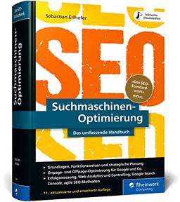 Suchmaschinen-Optimierung: Das SEO-Standardwerk in neuer Auflage. Über 1.000 Seiten Praxiswissen und Profitipps zu SEO, Google & Co.