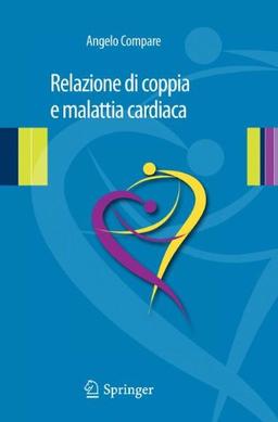 Relazione di Coppia e Malattia Cardiaca: Clinica Psicologica Relazionale in Psicocardiologia (Italian Edition)