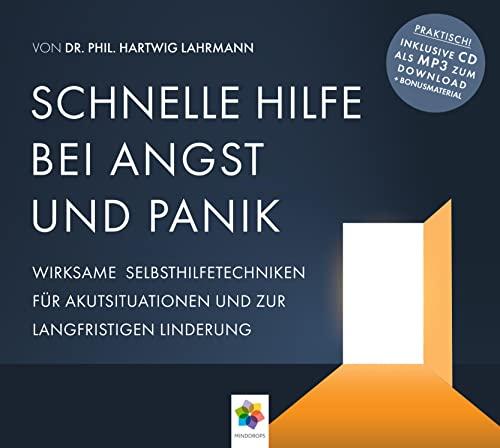 SCHNELLE HILFE BEI ANGST UND PANIK * Wirksame Selbsthilfetechniken für Akutsituationen zur langfristigen Linderung * Inklusive CD als MP3-Download