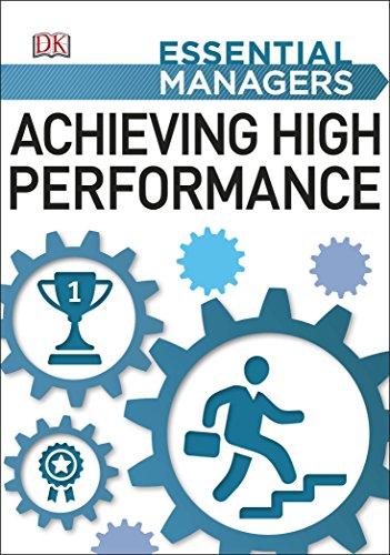 Achieving High Performance (Essential Managers)