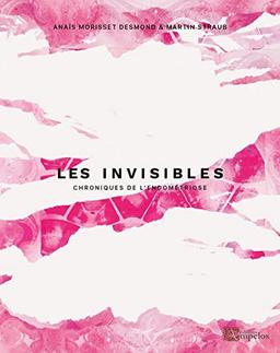 Les invisibles. Vol. 2. Chroniques de l'endométriose