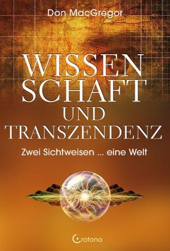 Wissenschaft und Transzendenz: Zwei Sichtweisen - eine Welt