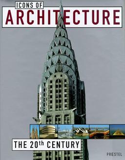 Icons of Architecture: The 20th Century (Prestel's Icons)