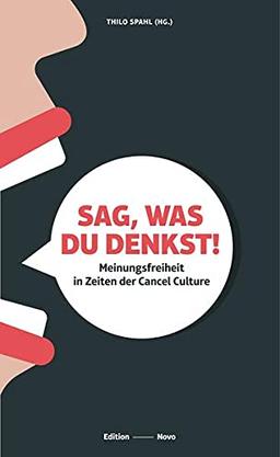 Sag, was Du denkst!: Meinungsfreiheit in Zeiten der Cancel Culture (Novo)