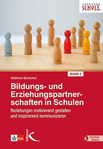 Bildungs- und Erziehungspartnerschaften in Schulen II: Beziehungen motivierend gestalten und inspirierend kommunizieren