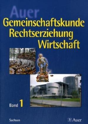 Auer Gemeinschaftskunde Rechtserziehung Wirtschaft - Band 1.  9. Jgst.: Sachsen