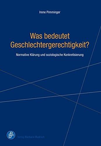 Was bedeutet Geschlechtergerechtigkeit?: Normative Klärung und soziologische Konkretisierung