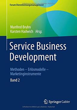 Service Business Development: Band 2. Methoden – Erlösmodelle – Marketinginstrumente