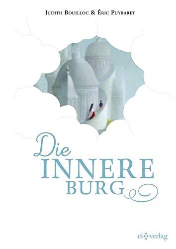 Die innere Burg: Nach dem Buch der heiligen Teresa von Avila