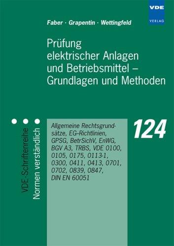 Prüfung elektrischer Anlagen und Betriebsmittel - Grundlagen und Methoden: Allgemeine Rechtsgrundsätze, EG-Richtlinien, GPSG, BetrSichV, EnWG, BGV A3, ... 0413, 0701, 0702, 0839, 0847, DIN EN 60051