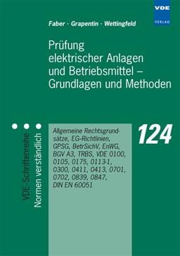 Prüfung elektrischer Anlagen und Betriebsmittel - Grundlagen und Methoden: Allgemeine Rechtsgrundsätze, EG-Richtlinien, GPSG, BetrSichV, EnWG, BGV A3, ... 0413, 0701, 0702, 0839, 0847, DIN EN 60051