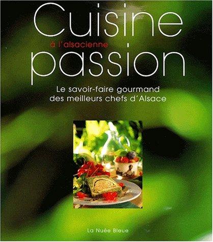 Cuisine passion à l'alsacienne : le savoir-faire gourmand des meilleurs chefs d'Alsace