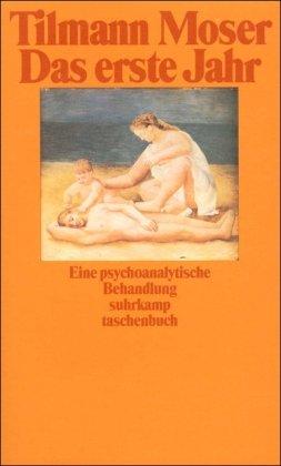 Das erste Jahr: Eine psychoanalytische Behandlung (suhrkamp taschenbuch)