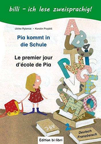 Pia kommt in die Schule: Kinderbuch Deutsch-Französisch mit Leserätsel