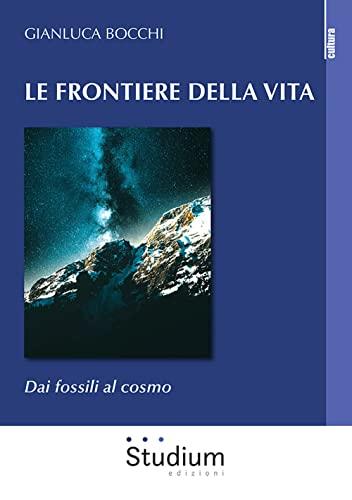 Le frontiere della vita. Dai fossili al cosmo (La cultura)