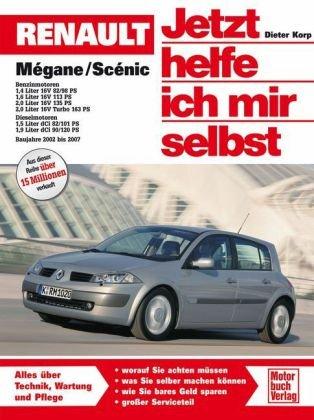 Renault Mégane / Scénic: Das Handbuch für Technik, Wartung und Reparatur (Jetzt helfe ich mir selbst)