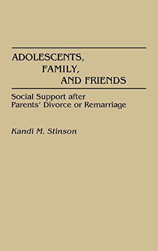 Adolescents, Family, and Friends: Social Support After Parents' Divorce or Remarriage