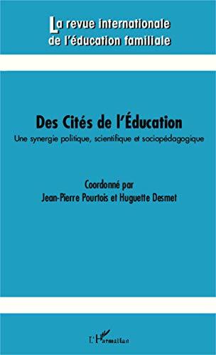 Revue internationale de l'éducation familiale (La), n° 34. Des cités de l'éducation : une synergie politique, scientifique et sociopédagogique