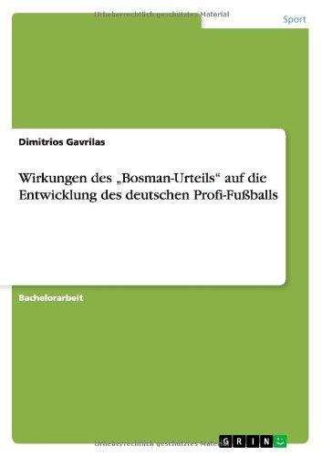 Wirkungen des "Bosman-Urteils" auf die Entwicklung des deutschen Profi-Fußballs